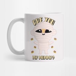 ARE YOU MY MUMMY? Mug